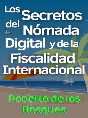 cover image of Los Secretos del Nómada Digital y la Fiscalidad Internacional